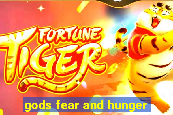 gods fear and hunger