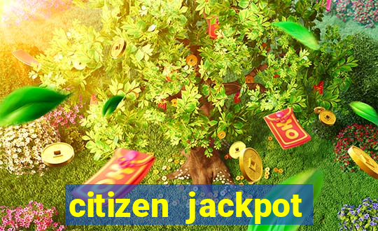 citizen jackpot slots machine