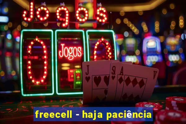 freecell - haja paciência