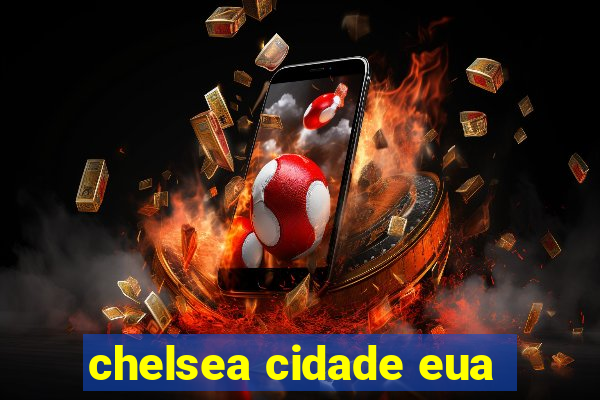 chelsea cidade eua