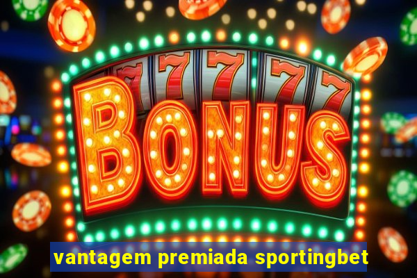 vantagem premiada sportingbet