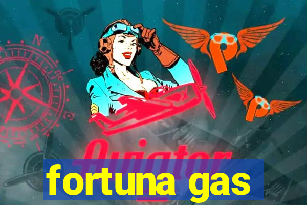 fortuna gas