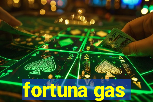 fortuna gas