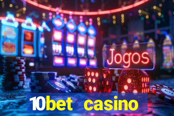 10bet casino welcome offer