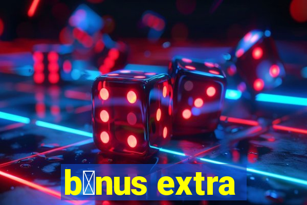 b么nus extra