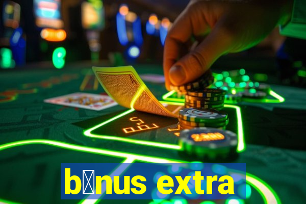 b么nus extra