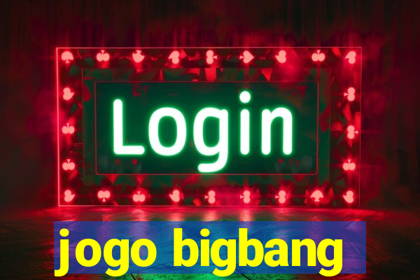 jogo bigbang