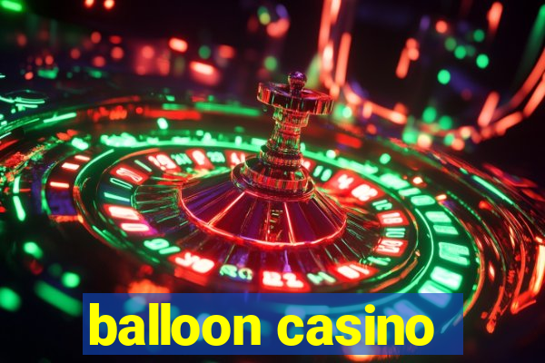 balloon casino