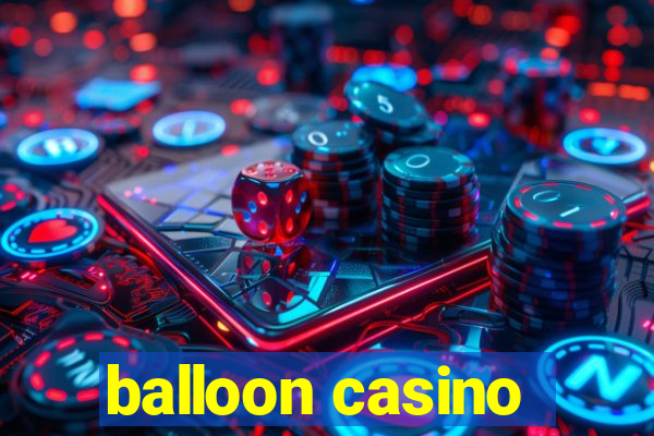 balloon casino