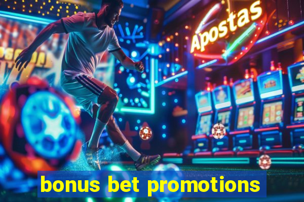 bonus bet promotions