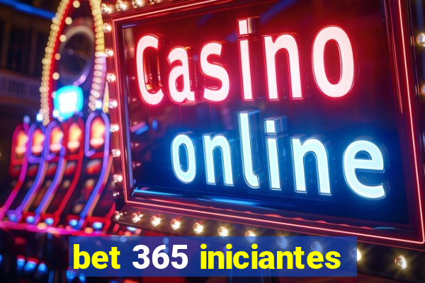 bet 365 iniciantes