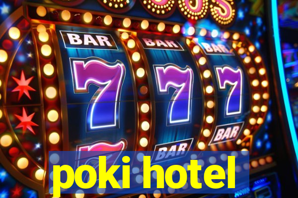 poki hotel