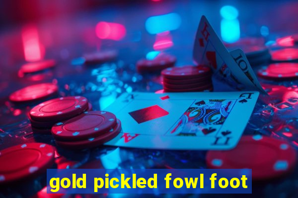 gold pickled fowl foot