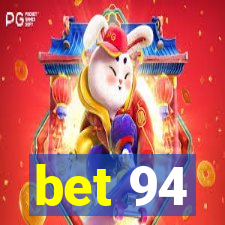 bet 94