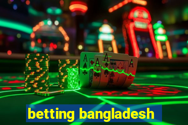 betting bangladesh