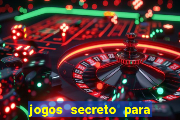 jogos secreto para ganhar dinheiro