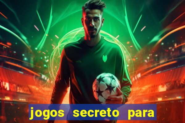 jogos secreto para ganhar dinheiro