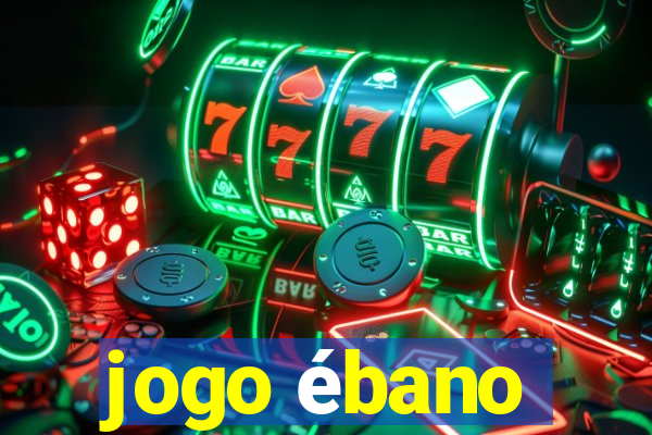 jogo ébano