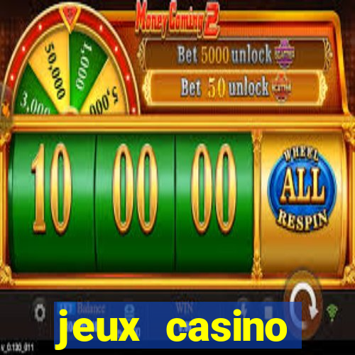 jeux casino gratuits machines a sous