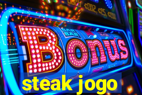 steak jogo