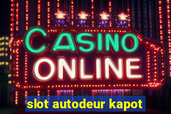 slot autodeur kapot