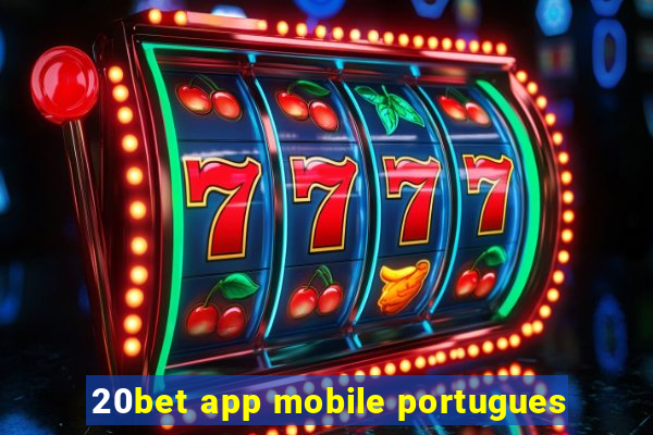 20bet app mobile portugues