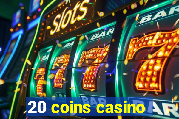 20 coins casino