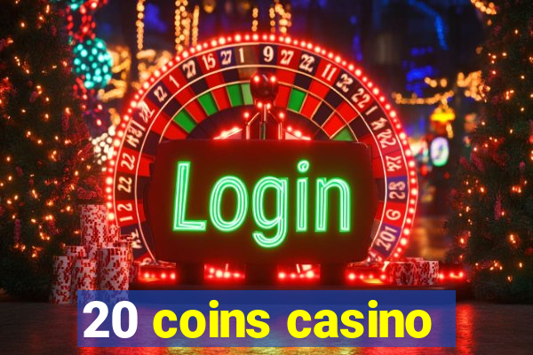 20 coins casino