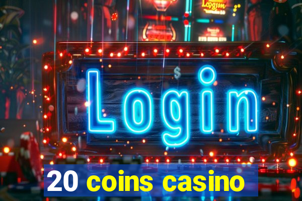 20 coins casino