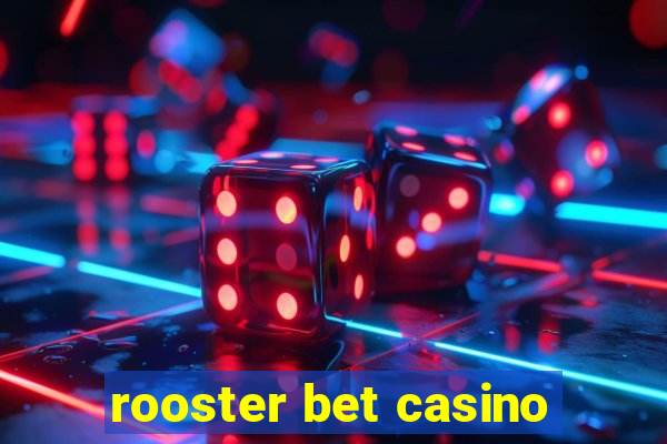 rooster bet casino