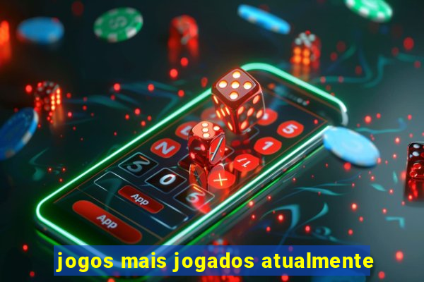 jogos mais jogados atualmente