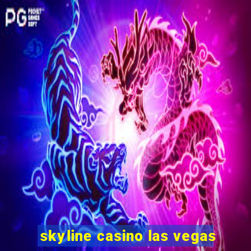 skyline casino las vegas