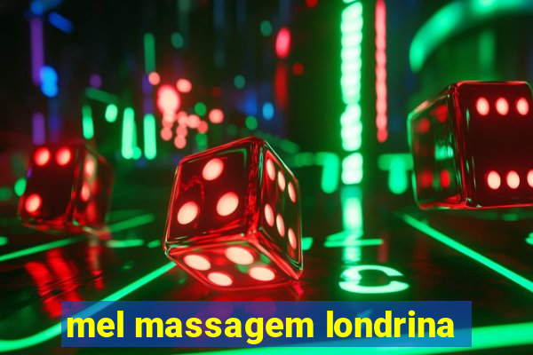 mel massagem londrina