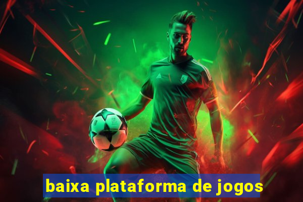 baixa plataforma de jogos