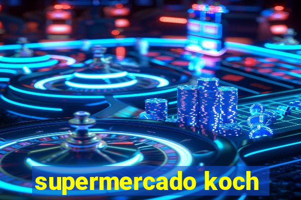 supermercado koch