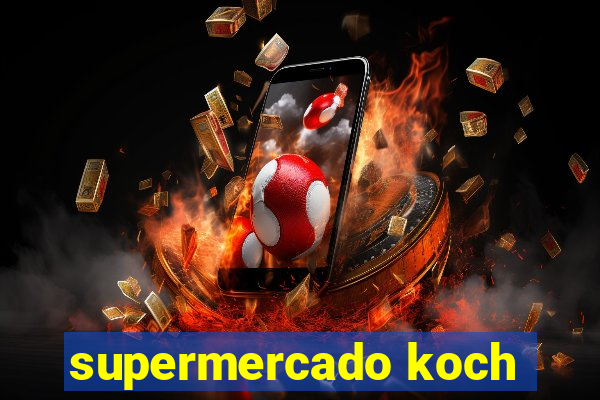 supermercado koch