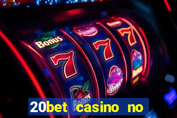 20bet casino no deposit bonus 2022