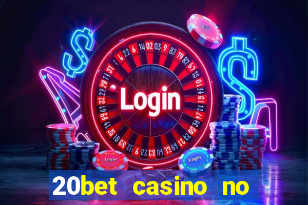 20bet casino no deposit bonus 2022