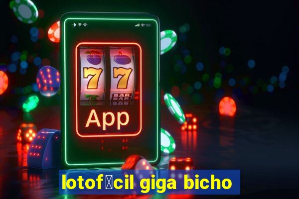 lotof谩cil giga bicho