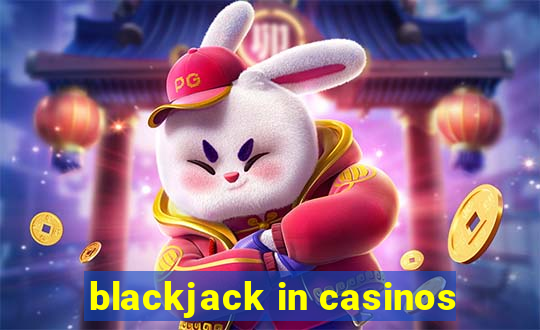 blackjack in casinos