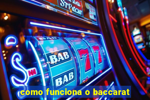 como funciona o baccarat