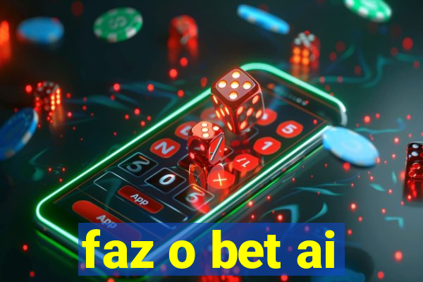 faz o bet ai