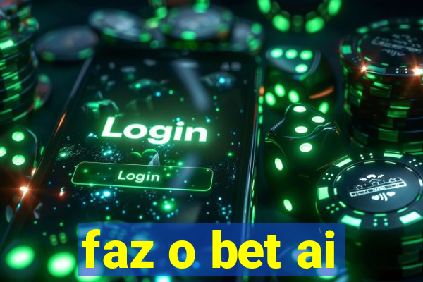 faz o bet ai