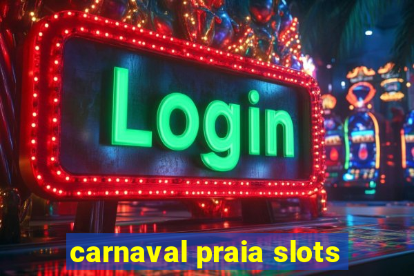 carnaval praia slots