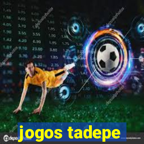 jogos tadepe