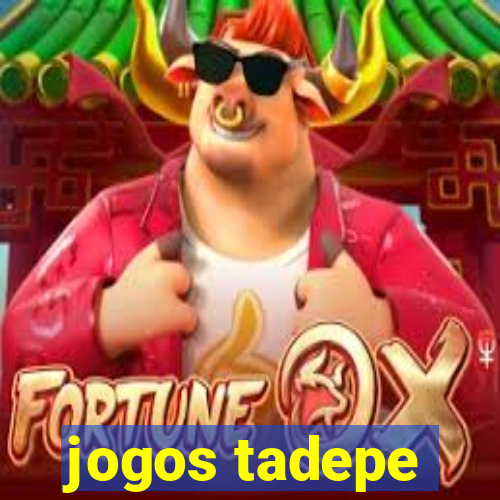 jogos tadepe