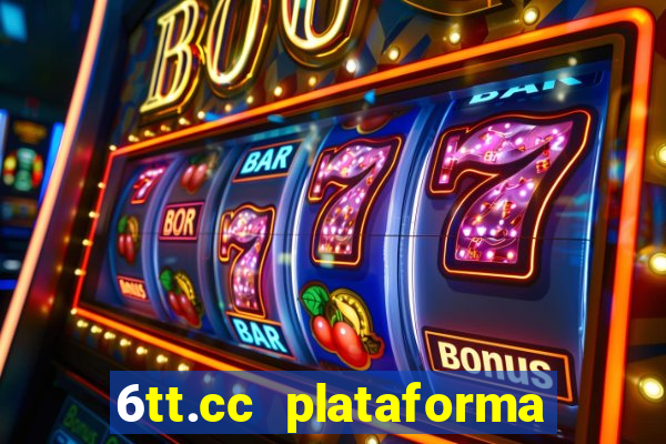 6tt.cc plataforma de jogos