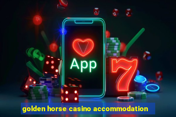 golden horse casino accommodation