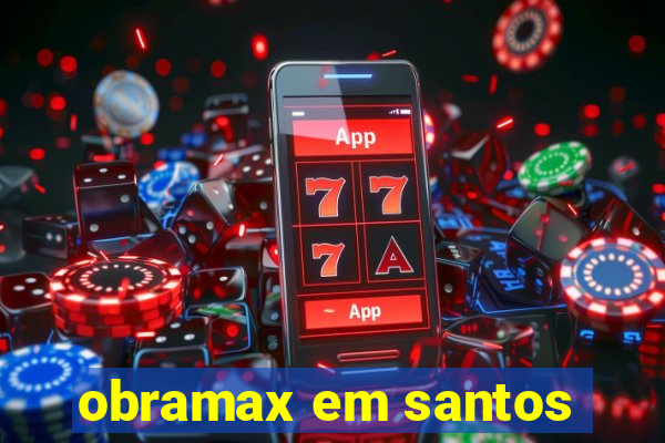 obramax em santos