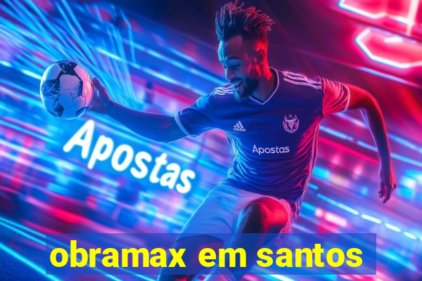 obramax em santos